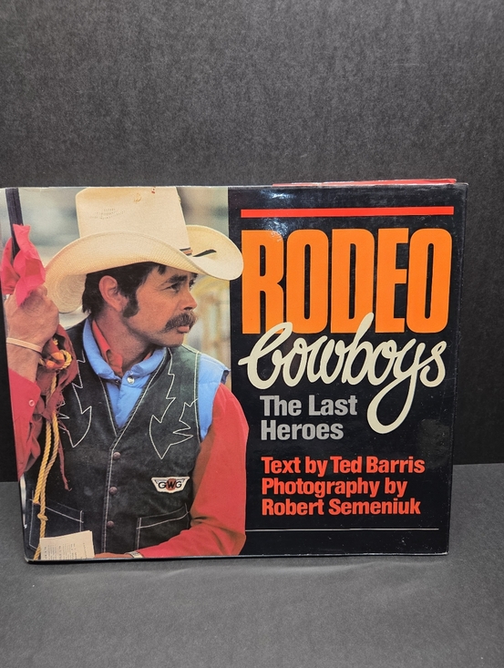 Other - Rodeo Cowboys: The Last Heroes - Ted Barris Robert Semeniuk - HCDJ 1981